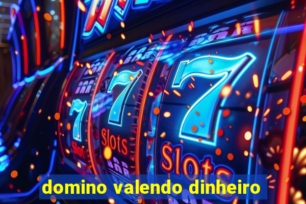 domino valendo dinheiro